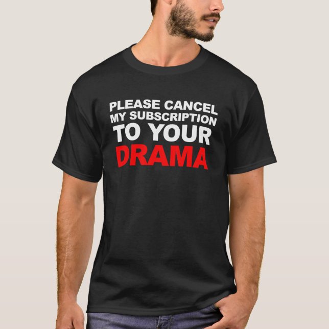 CAMISETA CANCELAR MI SUSCRIPCIÓN A SU DRAMA (Anverso)