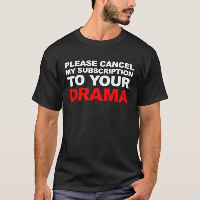 CAMISETA CANCELAR MI SUSCRIPCIÓN A SU DRAMA (Anverso)