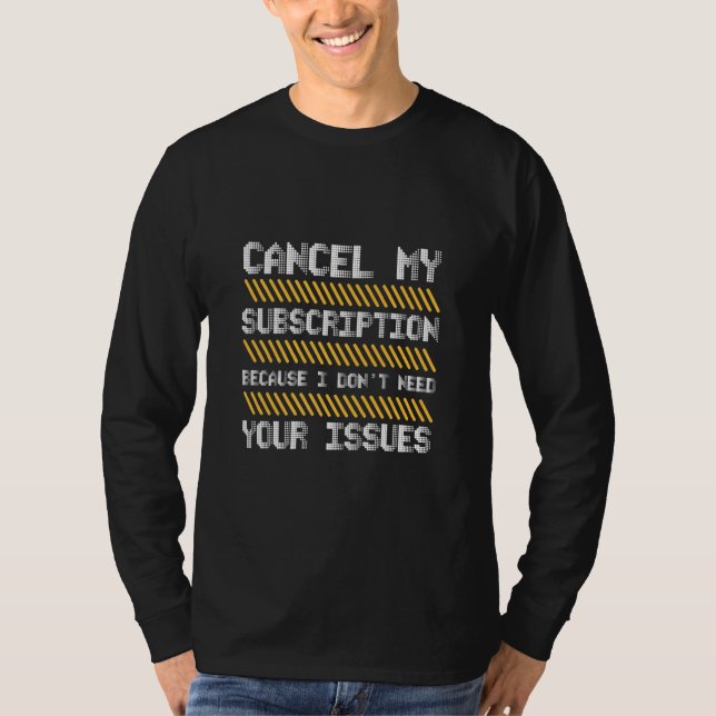 Camiseta Cancelar mi suscripción porque no necesito tu I (Anverso)