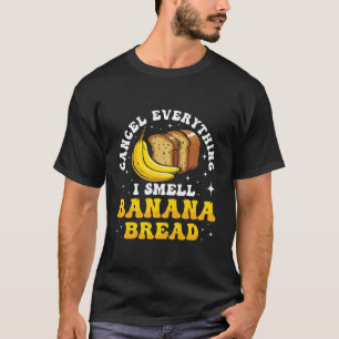 Camiseta Cancelar todo lo que huelo pan banano divertido Ba