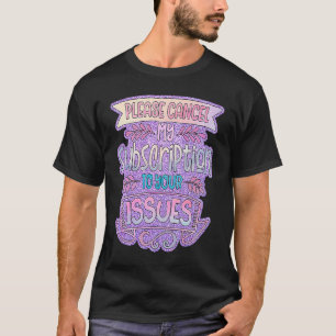 Camiseta Cancele Mi Suscripción A Sus Problemas