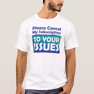 Camiseta Cancele por favor mi suscripción a sus problemas