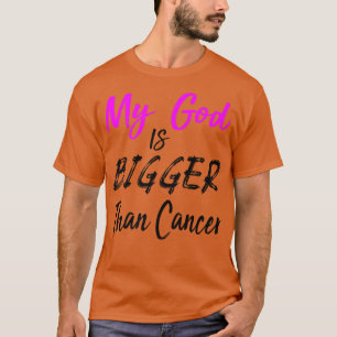 Camiseta Cáncer Cita Mi Dios es más grande que el Cáncer
