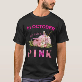 Camiseta Cáncer de mama de calabaza En octubre usamos rosa