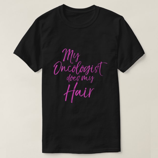 Camiseta Cáncer De Mama Rosa Divertido Cita Que Mi Oncólogo (Diseño del anverso)