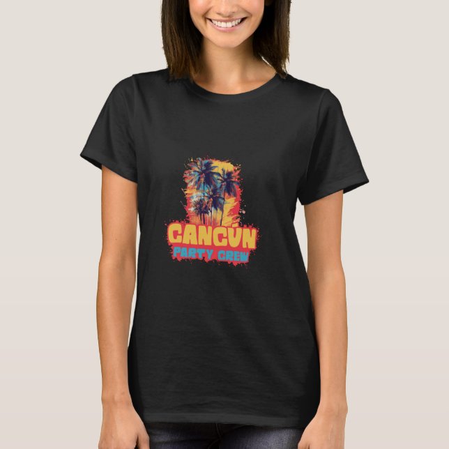 Camiseta Cancun México Fiesta Crew Vacation Quote (Anverso)