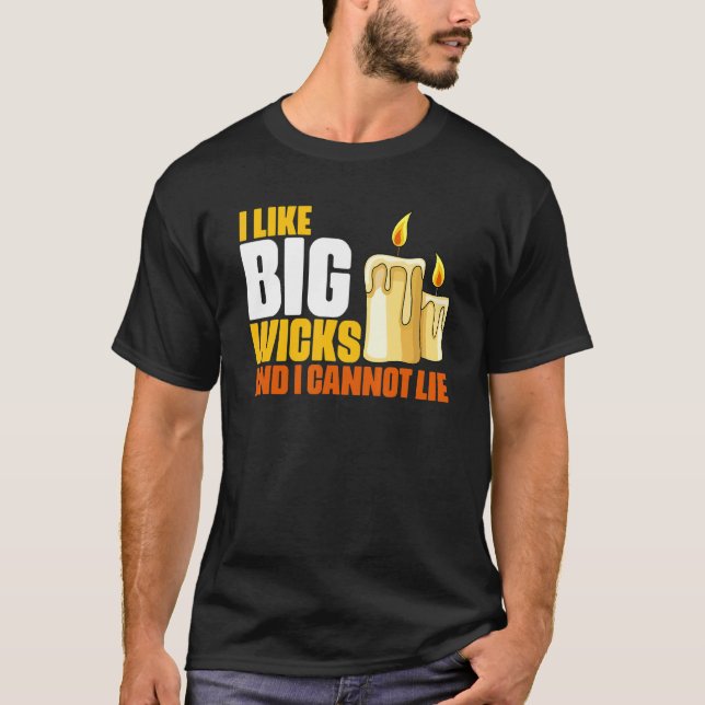 Camiseta Candle Making Humor For Big Wicks Melting Wax Chan (Anverso)