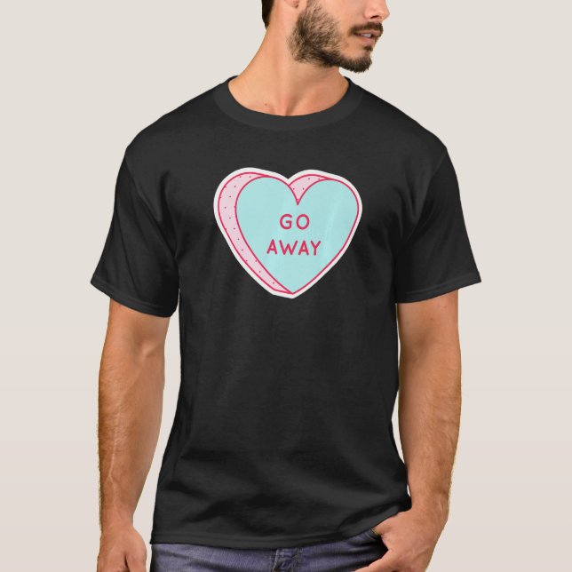 Camiseta Candy Heart Go Away Anti Valentine Message Premium (Anverso)