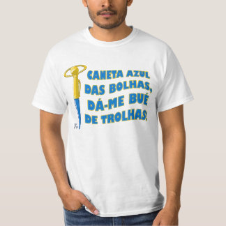 Camiseta Caneta Azul das Bolhas, dá-me bué de trolhas