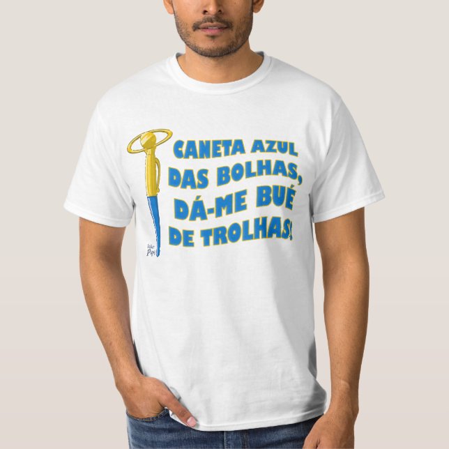 Camiseta Caneta Azul das Bolhas, dá-me bué de trolhas (Anverso)