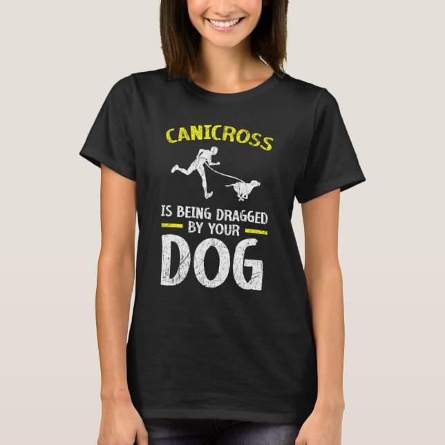 Camiseta Canicross Está Siendo Arrastrado Por Tu Perro Por  (Anverso)