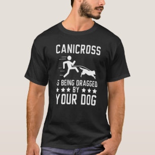 Camiseta Canicross Está Siendo Arrastrado Por Tu Perro Por