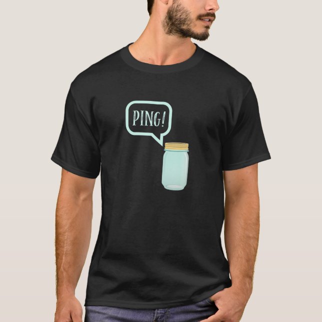 Camiseta Canning Preserving Mason Jar Tee: PING! T (Anverso)