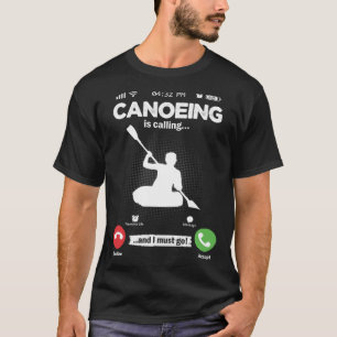 Camiseta Canoa Está Llamando Tengo Que Ir A La Canoa Kayak 