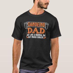 Camiseta Canoeing Dad Kayaking Daddy Kayak Canoe