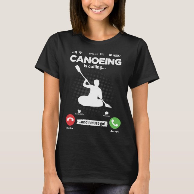 Camiseta Canoeing Is Calling I Must Go Kayak Hobby Canoe (Anverso)