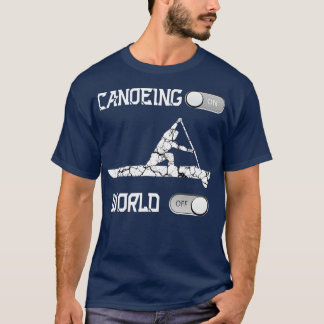 Camiseta Canoeing On World Off Rowing Canoe