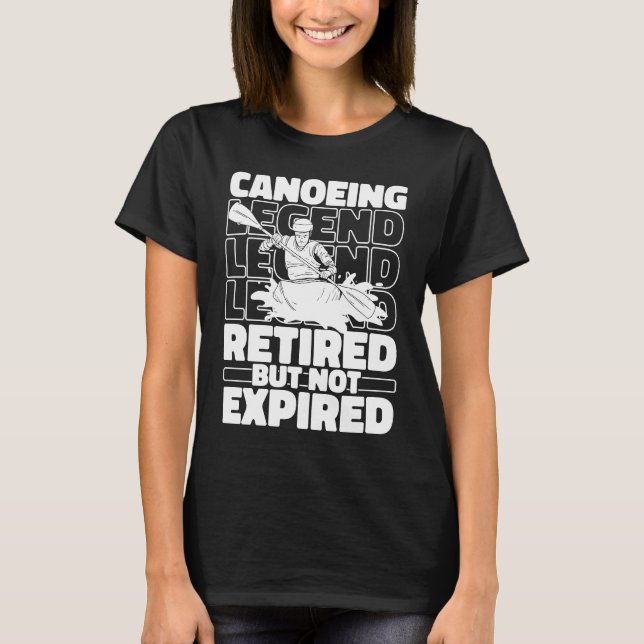 Camiseta Canoeing Retired Canoeist Boat  Rafting Canoe (Anverso)