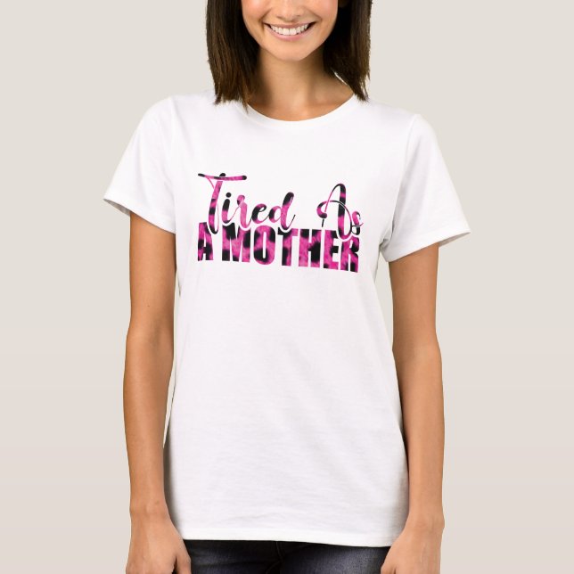 Camiseta Cansada Como una Madre - Día de la Madre (Anverso)