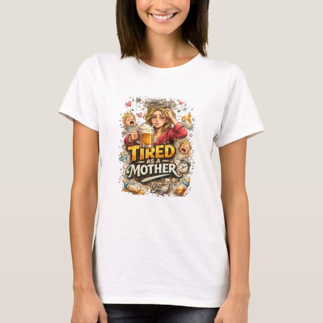 Camiseta Cansada como una Madre - Día de la Madre (Anverso)