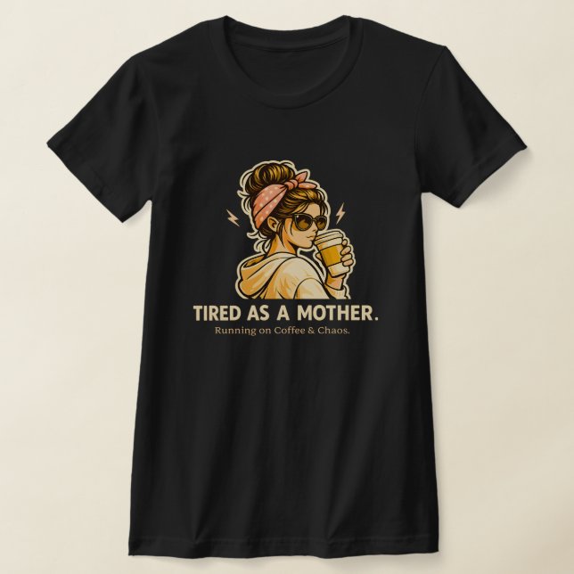 Camiseta Cansada Como Una Madre Divertida Mamá Café Y Caos  (Distribución)