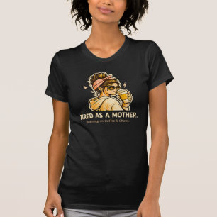 Camiseta Cansada Como Una Madre Divertida Mamá Café Y Caos