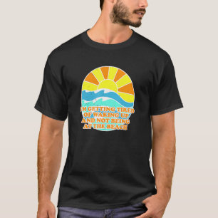 Camiseta Cansado De Despertar No En La Playa Compañero De T