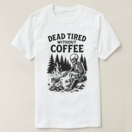 Camiseta Cansado muerto sin diseño de esqueleto para café