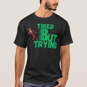 Camiseta Cansado Pero Intentándolo para Motivación, Persist
