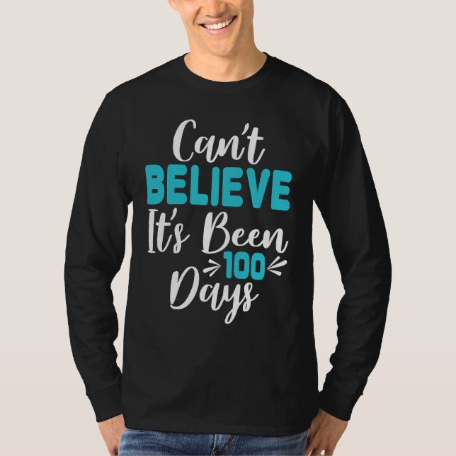 Camiseta Can't Believe It's Been 100 Days 100th Day of Scho (Anverso)