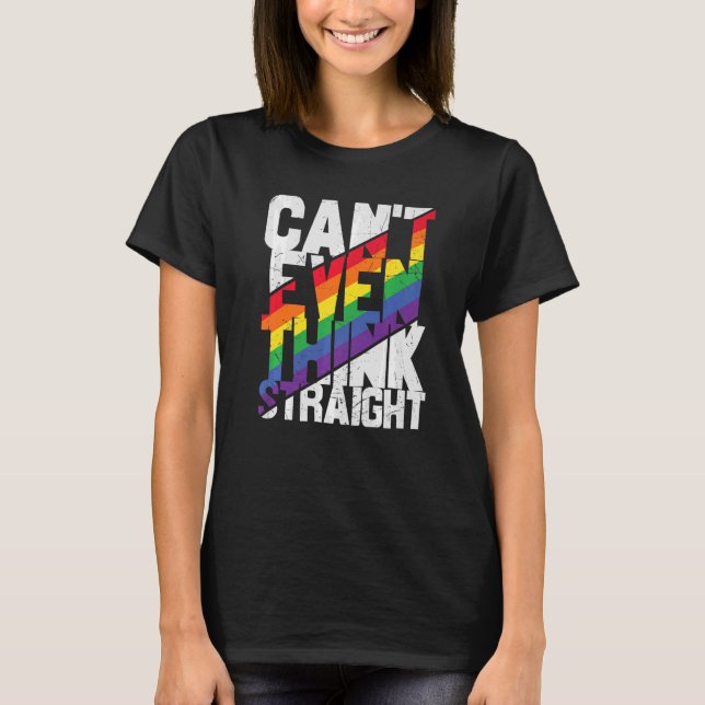Camiseta Can't Even Think Straight  Lgbtq Lesbian Gay Bisex (Anverso)