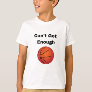 Camiseta Can't Get Enough Basketball