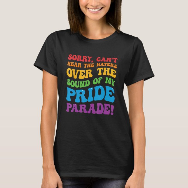 Camiseta Can't Hear The Haters Over The Sound Of My Pride P (Anverso)