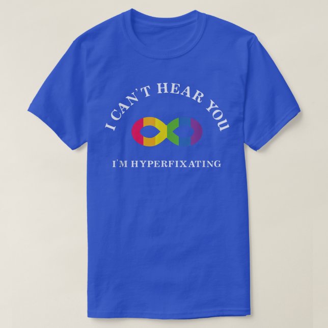 Camiseta Can't hear you Hyperfixating ADHD ASD Autism Neuro (Diseño del anverso)
