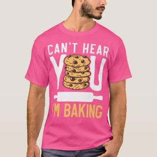 Camiseta Can't Hear You I'm Baking Bake Baker Cupcake Muffi