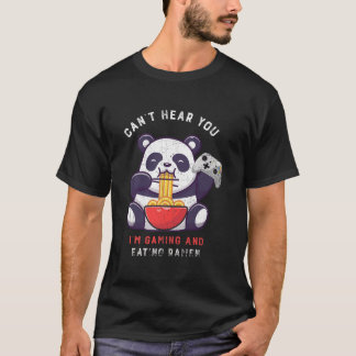 Camiseta Can'T Hear You I'M Gaming And Eating Ra Panda Game