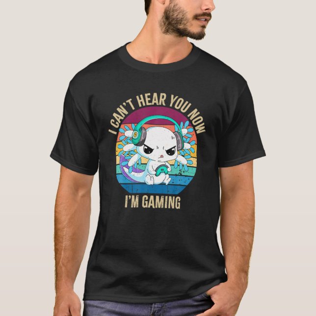 Camiseta Can't Hear You I'm Gaming Axolotl Video Gamer Kawa (Anverso)