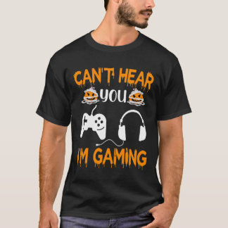 Camiseta Can't Hear You I'm Gaming Video Game Controller Ha