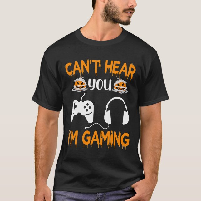 Camiseta Can't Hear You I'm Gaming Video Game Controller Ha (Anverso)