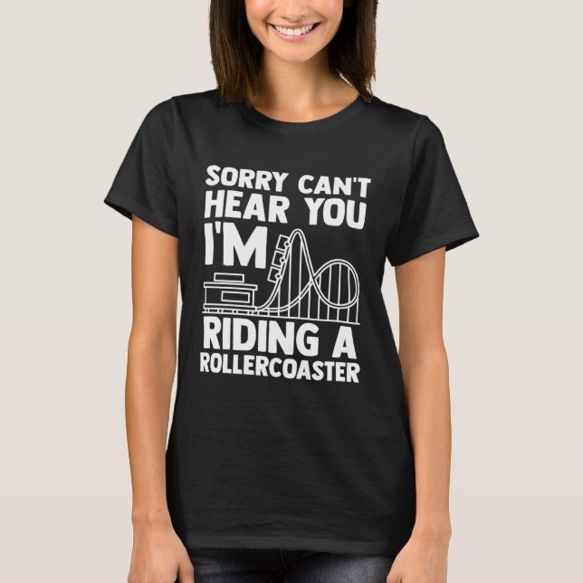 Camiseta can't hear you I'm riding rollercoaster rollercoas (Anverso)