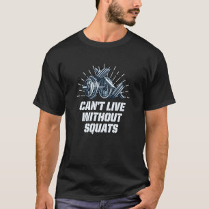 Camiseta Cant Live Without Squats Workout Sayings Gym Cita