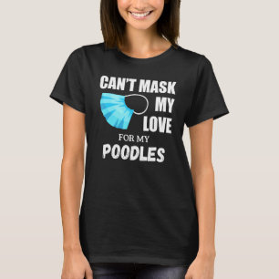 Camiseta Cant Mask My Love For Poodle Dog
