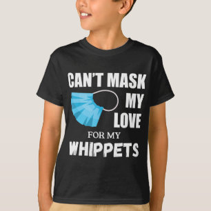 Camiseta Cant Mask My Love For Whippet, Dog Lover Gift T-Sh