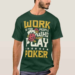 Camiseta Cant play poker