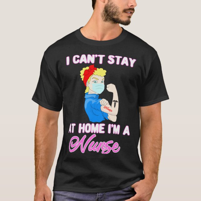Camiseta Cant Stay Home Nurse Quarantine Health Care Medica (Anverso)