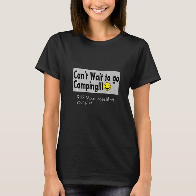 Camiseta Can't Wait To Go Camping! 942 Mosquitoes Liked You (Anverso)