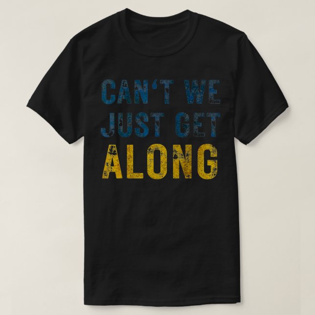 Camiseta Can't We Just Get Along  (Diseño del anverso)