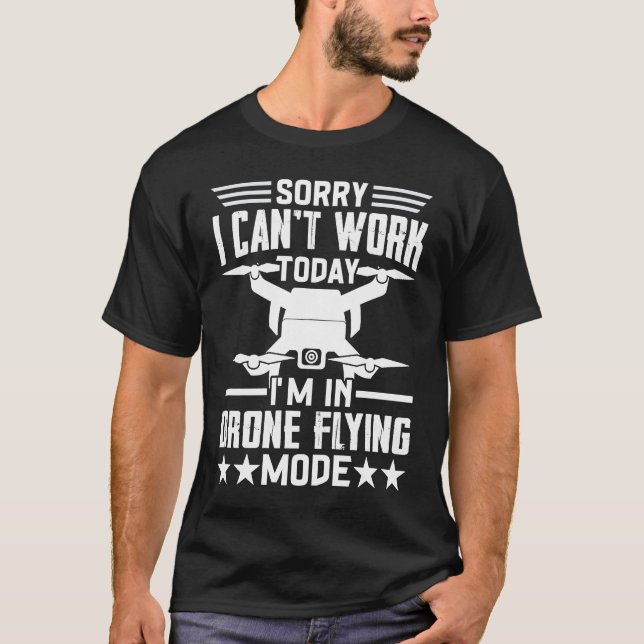 Camiseta Can't Work Dron Flying Mode  Drone Pilot Enthusias (Anverso)
