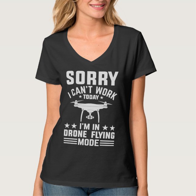 Camiseta Can't Work Dron Flying Mode  Drone Pilot Enthusias (Anverso)