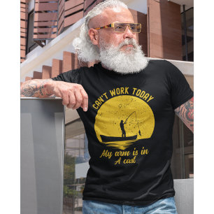 Camiseta Can't Work Today my arm is in a Cast Fishing